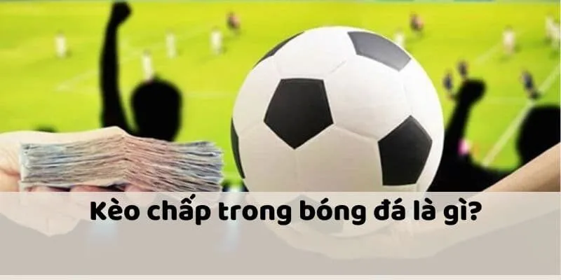 Kèo chấp trong bóng đá